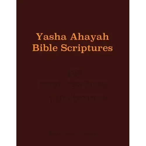 Yasha Ahayah Bible Scriptures (YABS) Study Bible