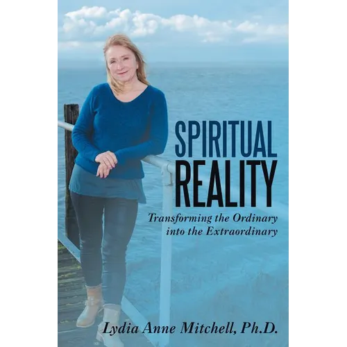 Spiritual Reality: Transforming the Ordinary into the Extraordinary