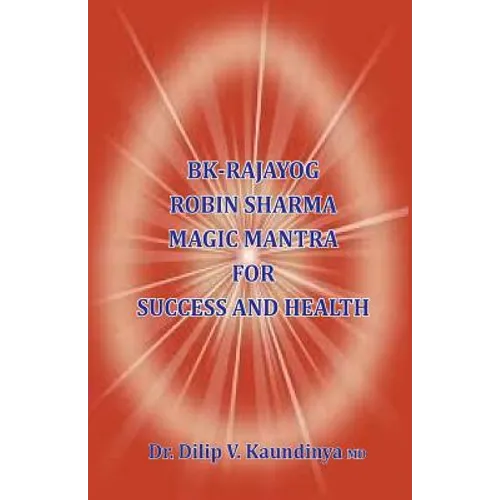 BK - Rajayog, Robin Sharma Magic Mantra for Success and Health