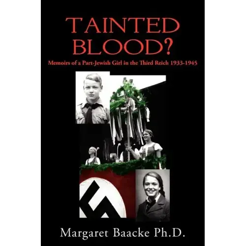 Tainted Blood?: Memoirs of a Part-Jewish Girl in the Third Reich 1933-1945