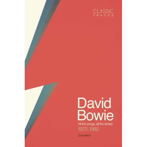 Classic Tracks: David Bowie: All the Songs, All the Stories 1970 - 1980