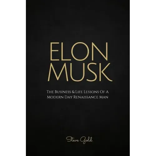 Elon Musk: The Business & Life Lessons Of A Modern Day Renaissance Man