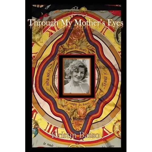 Through My Mother's Eyes: A Memoir