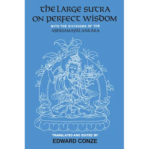 The Large Sutra on Perfect Wisdom: With the Divisions of the Abhisamayalankara Volume 18