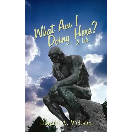 What Am I Doing Here?: A Life