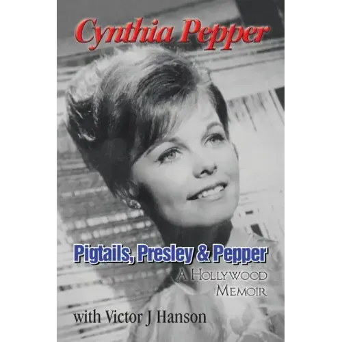 Pigtails, Presley & Pepper: A Hollywood Memoir