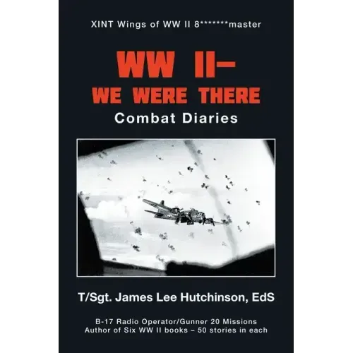 Ww Ii- We Were There: Combat Diaries
