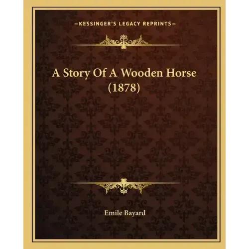 A Story Of A Wooden Horse (1878)