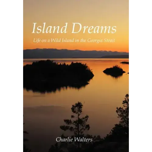 Island Dreams: Life on a Wild Island in the Georgia Strait