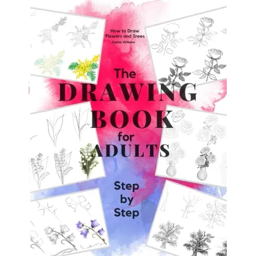 How to Draw Flowers and Trees: Easy Step-by-Step Drawing Tutorials For Kids, Adults and Beginners