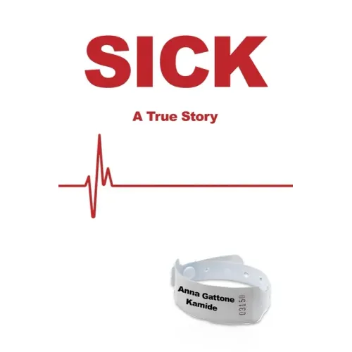 Sick: A True Story