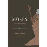 Moses: A Stranger Among Us - Hardcover