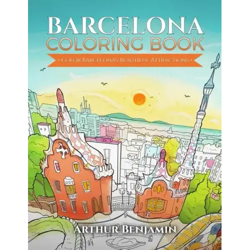 Barcelona Coloring Book: Color Barcelona's Beautiful Attractions