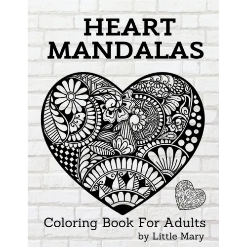 Heart Mandalas Coloring Book for Adults: 50 Amazing Pages, Large, Stress Relif Design, Relaxation Pictures, Meditation And Happiness For Your Love