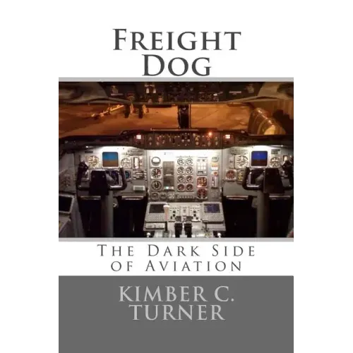 Freight Dog: The Dark Side of Aviation