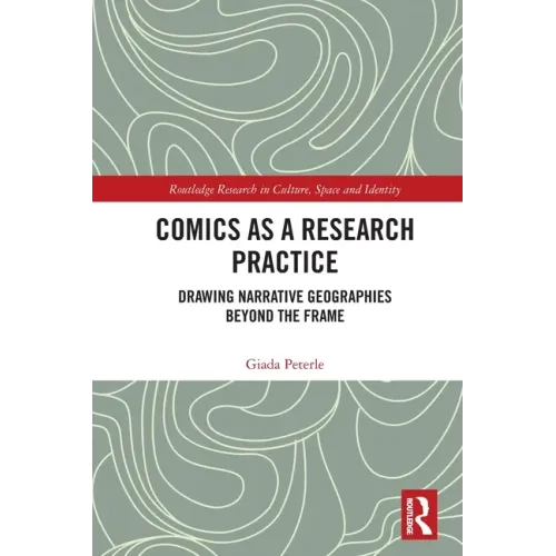 Comics as a Research Practice: Drawing Narrative Geographies Beyond the Frame