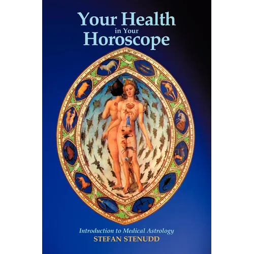 Your Health in Your Horoscope: Introduction to Medical Astrology