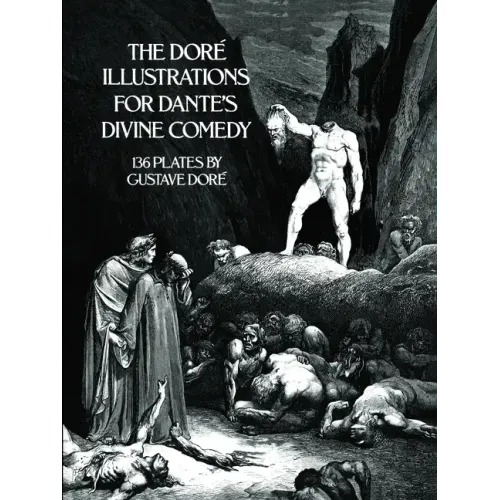 The Doré Illustrations for Dante's Divine Comedy: 136 Plates