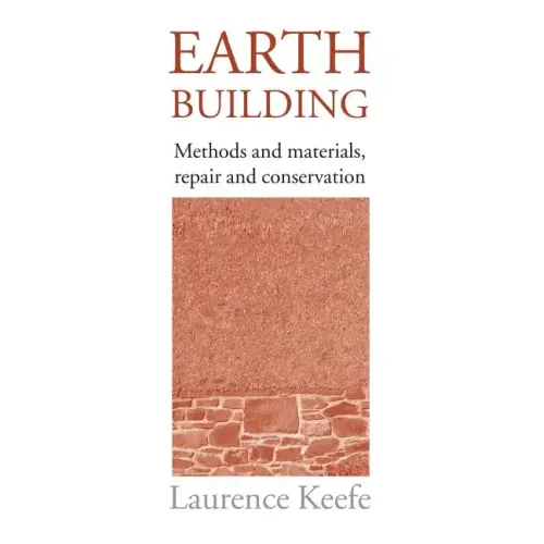 Earth Building: Methods and Materials, Repair and Conservation