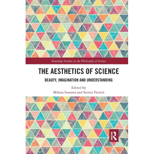 The Aesthetics of Science: Beauty, Imagination and Understanding