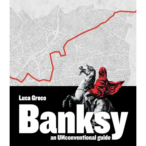 Banksy: An Unconventional Guide