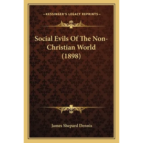 Social Evils Of The Non-Christian World (1898)