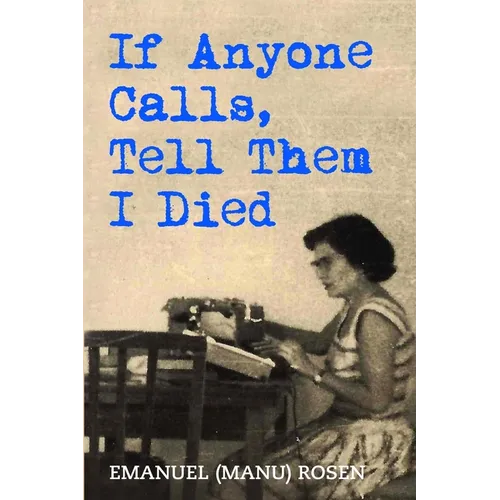 If Anyone Calls, Tell Them I Died: A Memoir