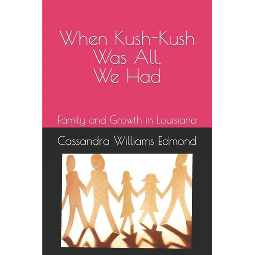 When Kush-Kush Was All, We Had: Family and Growth in Louisiana