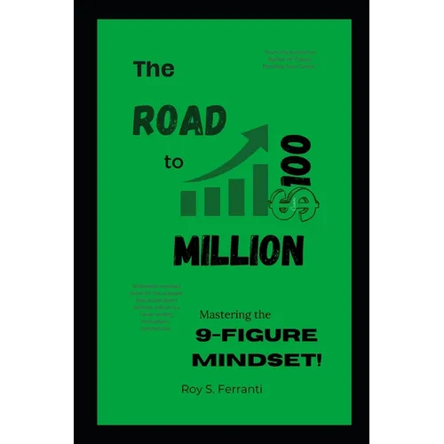The Road to $100 Million: Mastering the 9-Figure Mindset