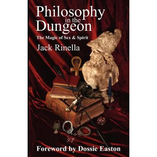 Philosophy in the Dungeon: The Magic of Sex and Spirit