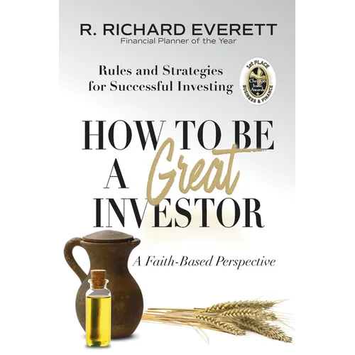 How to Be a Great Investor: Rules and Strategies for Successful Investing (A Faith-Based Perspective)