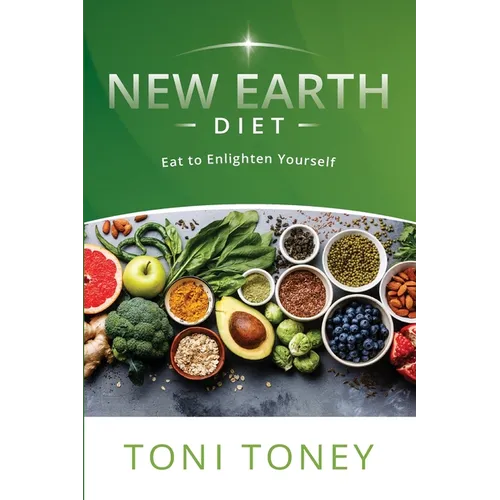 New Earth Diet: Eat to Enlighten Yourself