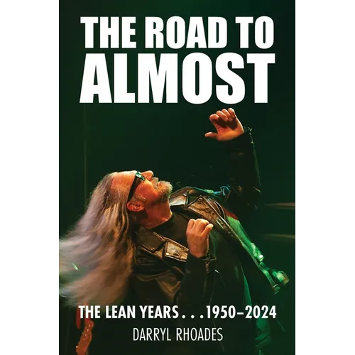 The Road to Almost . . . The Lean Years 1950-2024