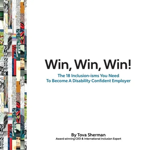 Win, Win, Win!: The 18 Inclusion-isms You Need to Become a Disability Confident Employer