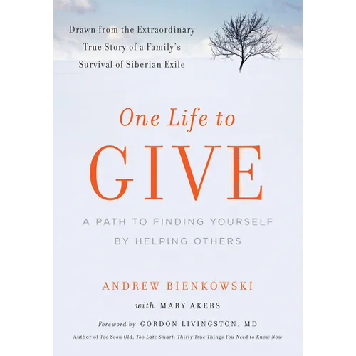 One Life to Give: A Path to Finding Yourself by Helping Others