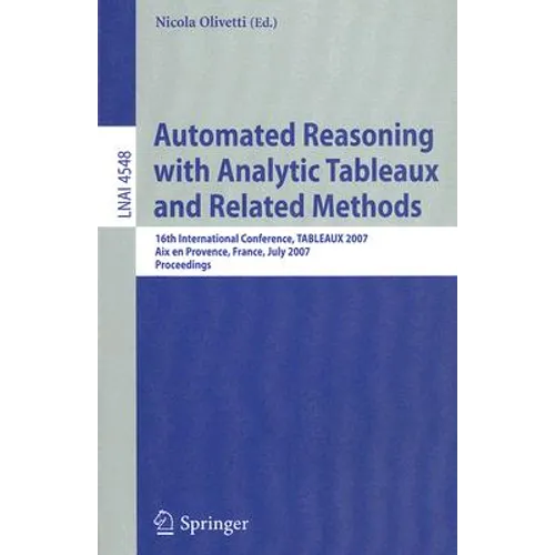 Automated Reasoning with Analytic Tableaux and Related Methods: 16th International Conference, Tableaux 2007, AIX En Provence, France, July 3-6, 2007,