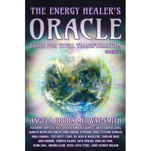 The Energy Healer's Oracle: Tools for Total Transformation