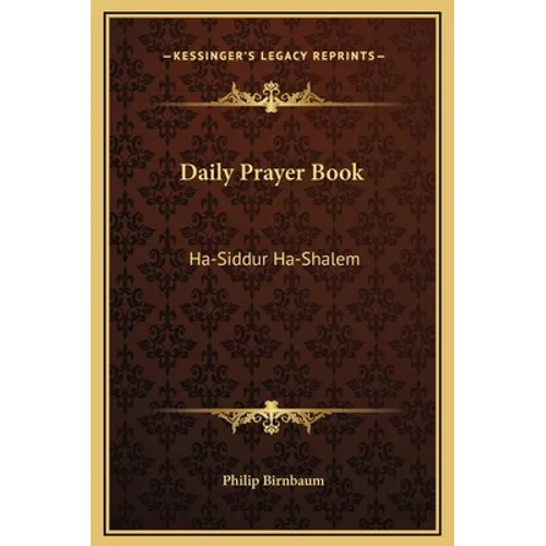 Daily Prayer Book: Ha-Siddur Ha-Shalem