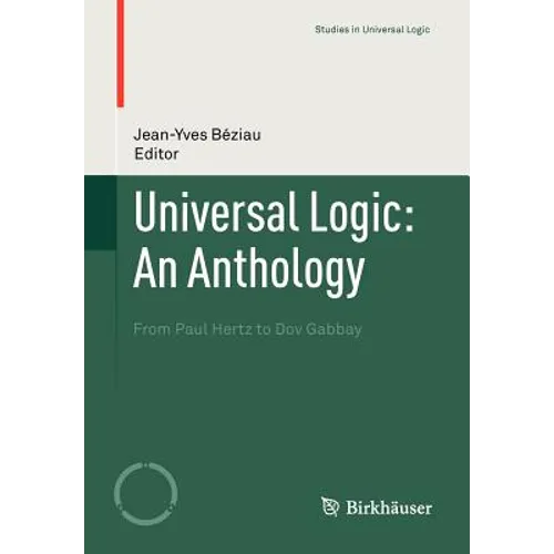 Universal Logic: An Anthology: From Paul Hertz to Dov Gabbay