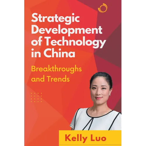 Strategic Development of Technology in China: Breakthroughs and Trends