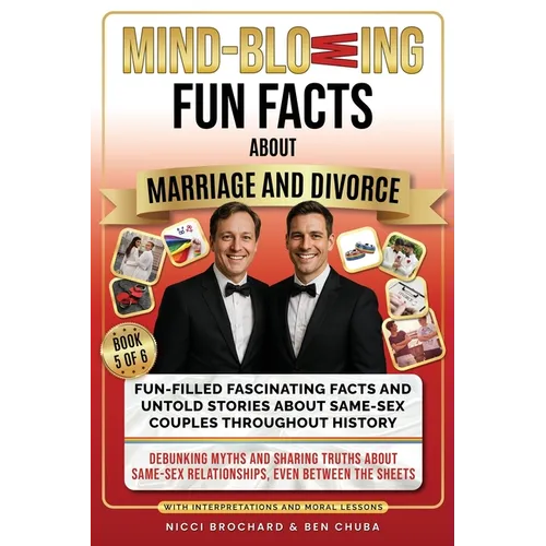 Fun-filled Fascinating Facts and Untold Stories About Same-Sex Couples Throughout History: Debunking Myths and Sharing Truths About Same-Sex Relations