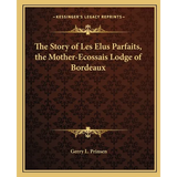 The Story of Les Elus Parfaits, the Mother-Ecossais Lodge of Bordeaux