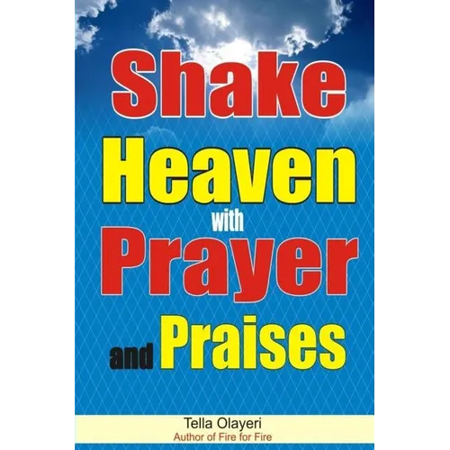 Shake Heaven with Prayer and Praises