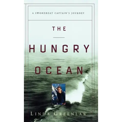 The Hungry Ocean: A Swordboat Captain's Journey