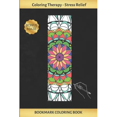 Bookmark Coloring Book: Art Therapy for Adults - Stress Relieving Mandala Design - Create and Crop Your Own Bookmarks - Reduce Anxiety - Bonus