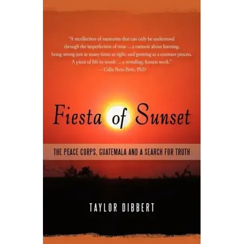 Fiesta of Sunset: The Peace Corps, Guatemala and a Search for Truth
