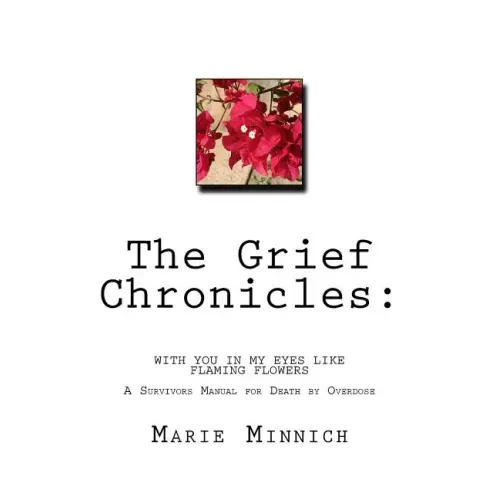 The Grief Chronicles: With you in my eyes like flaming flowers: The aftermath of my daughters death by overdose