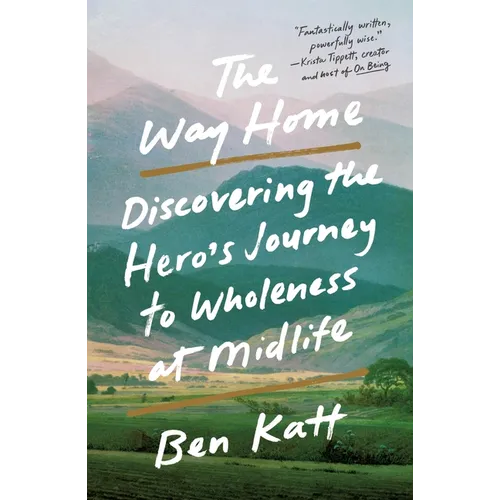 The Way Home: Discovering the Hero's Journey to Wholeness at Midlife