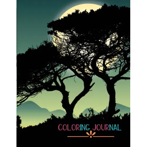 Coloring Journal: A Superb Adult Coloring Book That Can Be Used As A Daily Or Weekly Planner Great Gift Idea For Men, Women, Teens, Stud