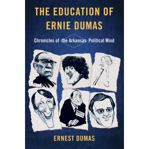 The Education of Ernie Dumas: Chronicles of the Arkansas Political Mind